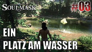 Soulmask  Ein Platz am Wasser 03  Lets Play Deutsch  German [upl. by Auhesoj721]