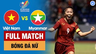 FULL MATCH  VIỆT NAM vs MYANMAR  BÁN KẾT BÓNG ĐÁ NỮ  SEA Games 31  BẢN ĐẸP [upl. by Hynda]