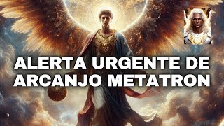 ALERTA URGENTE por Arcanjo Metatron [upl. by Beryl]