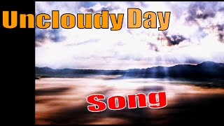 Uncloudy Day Song [upl. by Nyliram]