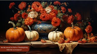 Fall flowers  Thanksgiving pumpkins  art for Frame TV  paintings  screensaver  wallpaper TV art [upl. by Ellatnahc]