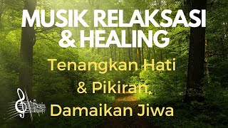 MUSIK RELAKSASI amp HEALING Tenangkan Hati amp Pikiran Damaikan Jiwa [upl. by Freya]