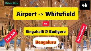 4K Bangalore Airport  Singahalli  Budigere  Whitefield  New Road Connectivity to Airport [upl. by Acisej]