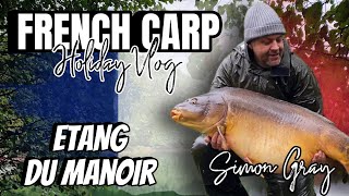 FRENCH CARP FISHING  HOLIDAY VLOG  ETANG DU MANOIR  SIMON GRAY [upl. by Rains668]