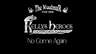 Kellys Heroes  No Come Again Live At The Woodman Folk Club [upl. by Yelsnik]