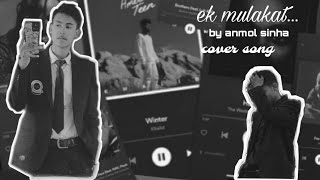 EK MULAKAT JUBIN NAUTIYAL ❤️ COVER BY ANMOL SINHA EXTENDED VERSIONcover jubinnautiyal support [upl. by Llirrem]