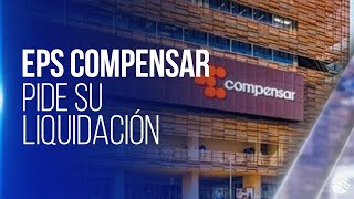 Compensar pide el retiro y liquidación de su EPS a la Supersalud [upl. by Nnairet474]