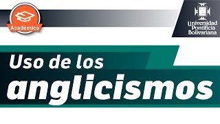 Uso De Los Anglicismo Ejemplo TIP  Español  UPB Académico [upl. by Raseda232]