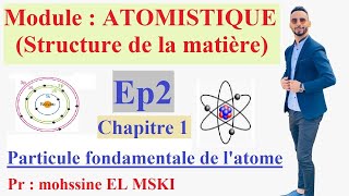 Cour Atomistique ep2  part1 chapitre 1 [upl. by Mccurdy]