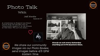 Photo Talk with Jeff Neville Episode 37 [upl. by Nauqe]