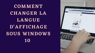 Comment changer la langue daffichage de Windows 10 [upl. by Nivk]