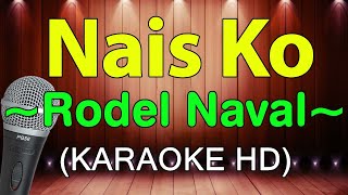 NAIS KO  Rodel Naval KARAOKE HD [upl. by Ecyob]