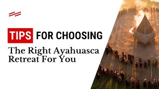 Tips for Choosing the Right Ayahuasca Retreat [upl. by Nowyt]