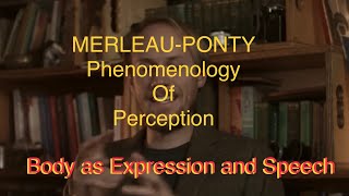 MerleauPonty Body as Expression and Speech Phenomenology [upl. by Ahens]