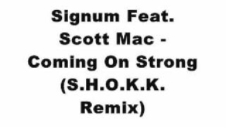 Signum Feat Scott Mac  Coming On Strong SHOKK Remix [upl. by Engvall]