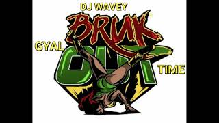 BRUK OUT MIX THE GYAL DEM TIME WHINING AND DAGGERING LONE ZESSING DJ WAVEY KARTEL SPICE PUNZ AND MOR [upl. by Rhonda30]