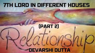 7th Lord in different houses Part 2  Devarshi Dutta  How vedic astrology works [upl. by Bannerman]