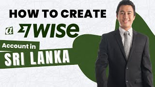 How To Create a Wise Account in Sri Lanka EASY STEPS [upl. by Diamond932]