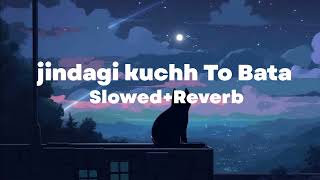 jindagi kuchh To Bata Slowed And Reverb jubin Nautiyal song Salman Khan ki song [upl. by Denie991]