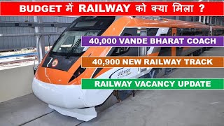 Rail Budget 2024 complete analysis  40000 new Vande Bharat Coach  Papa Construction [upl. by Danell25]