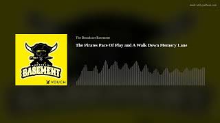 The Pirates Pace Of Play and A Walk Down Memory Lane [upl. by Drofnas887]