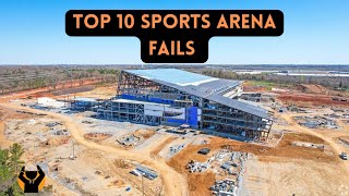 Top 10 Biggest Sports Venue Development Fails [upl. by Imogene]