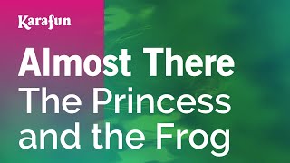 Almost There  The Princess and the Frog  Karaoke Version  KaraFun [upl. by Aguste]