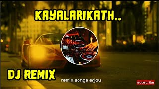 Kayalarikath valayerinjappo full dj remix with kalbilatheee on trending song remix songs arjou [upl. by Sephira477]