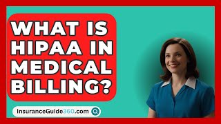 What Is HIPAA In Medical Billing  InsuranceGuide360com [upl. by Anitteb]