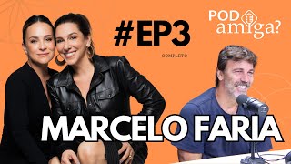 PODamiga   MARCELO FARIA  EP 003   GABRIELA DUARTE  RENATA CASTRO BARBOSA  PODCAST [upl. by Hurst631]