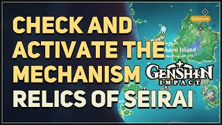 Check and activate the mechanism Genshin Impact Relics of Seirai [upl. by Annairdna]