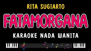 FATAMORGANA  Karaoke Nada Wanita  RITA SUGIARTO [upl. by Stoneman297]