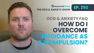 OCD amp Anxiety FAQ  How do I overcome avoidance as a compulsion [upl. by Hembree865]