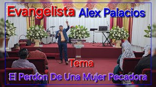 Evangelista 《 Alex Palacios 》 Tema 《 El Perdon De Una Mujer Pecadora 》 [upl. by Eli909]