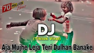 Aja Mujhe Leja Teri Dulhan Banake  Tiktok Viral Dj Gana  DJ Mrk KadiR  New Dj Song 2023 [upl. by Jewel543]