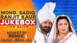 Jind Bains Remix  MOHD SADIQ amp RANJIT KAUR  JUKEBOX  New Punjabi Song 2024  Best Nonstop [upl. by Joann]