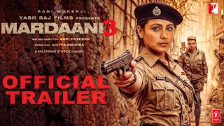 Mardaani 3  Official Trailer  Rani Mukerji Aditya Chopra Avneet Kaur Yash Raj FilmsConceptual [upl. by Llertrac357]