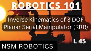 Inverse Kinematics of a 3 DOF Planar Serial manipulator  Solved Problem  Robotics 101  Lecture 45 [upl. by Tiat]