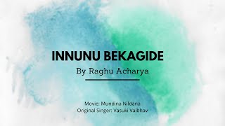 Innunu Bekagide Lyrical I Raghu Acharya [upl. by Benis652]