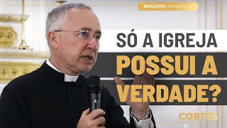 A plenitude da verdade está na Igreja Católica [upl. by Wershba]