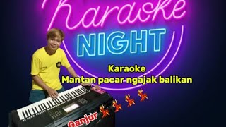 KaraokeMantan Pacar Ngajak BalikanVersi Ganjur Kalbar [upl. by Eelarol]