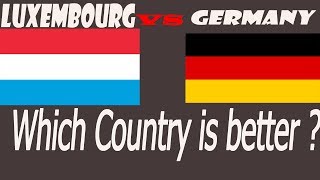 GERMANY or Luxembourg  Which Country is Better [upl. by Bijan550]