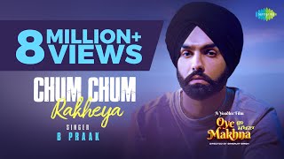 Chum Chum Rakheya  B Praak  Ammy Virk  Tania  Simerjit Singh  Oye Makhna  New Punjabi Songs [upl. by Cykana116]