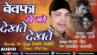 Altaf Raja  Bewafa Ho Gaye Dekhte Dekhte  Best Romantic Sad Song [upl. by Kuebbing480]