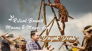 Ritual Banaik Manau dan Mandi Api Suku Dayak Deah [upl. by Korman]