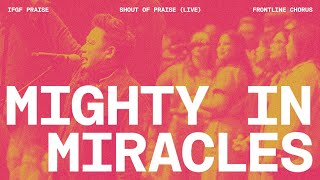 Mighty in Miracles Live  IFGF Praise x Frontline Chorus  Shout Of Praise [upl. by Gebler]