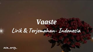 Vaaste  Lirik dan Terjemahan Indonesia Dhvani Bhanushali amp Nikhil DSouza [upl. by Obadiah]