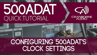 500ADAT Quick Tutorial  Configuring Clock Settings For Master Slave And SMUX [upl. by Efren]