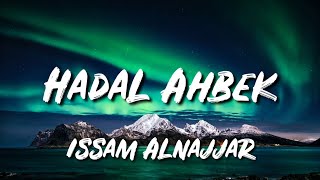 Issam Alnajjar  Hadal Ahbek  هاد احبك Lyrics  Reel Song [upl. by Ahaelam]