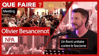 OLIVIER BESANCENOT  Un front unitaire contre le fascisme  le NPA L’ANTICAPITALISTE Que Faire [upl. by Brackett356]